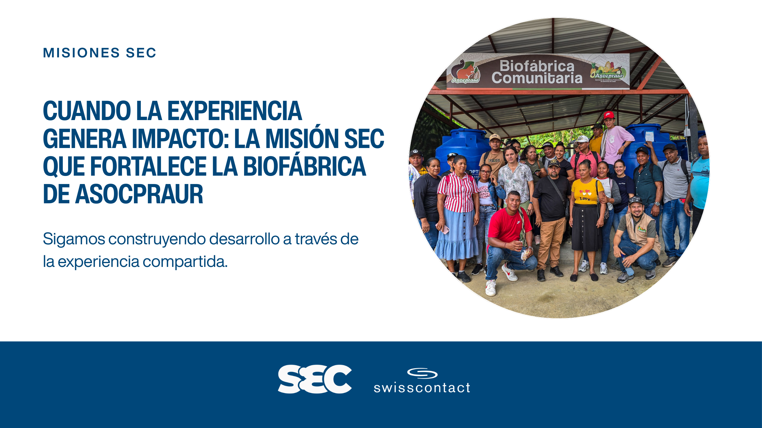 Cuando la experiencia genera impacto: La misión SEC que fortalece la biofábrica de Asocpraur