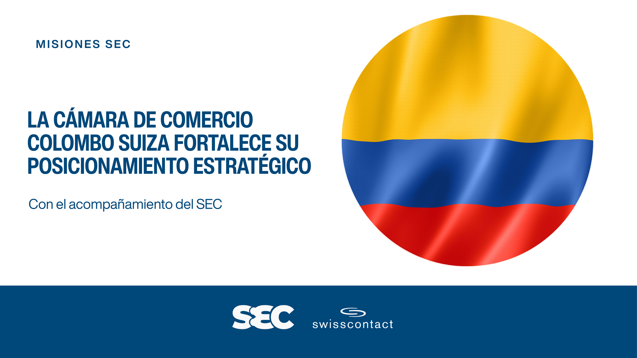 La Cámara de Comercio Colombo Suiza fortalece su posicionamiento estratégico con el acompañamiento de SEC